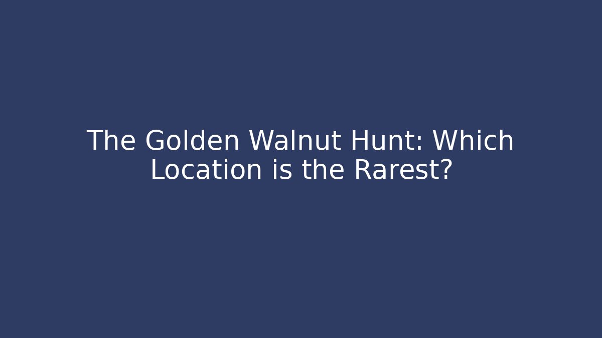 The Golden Walnut Hunt: Which Location is the Rarest? - Critter Realm