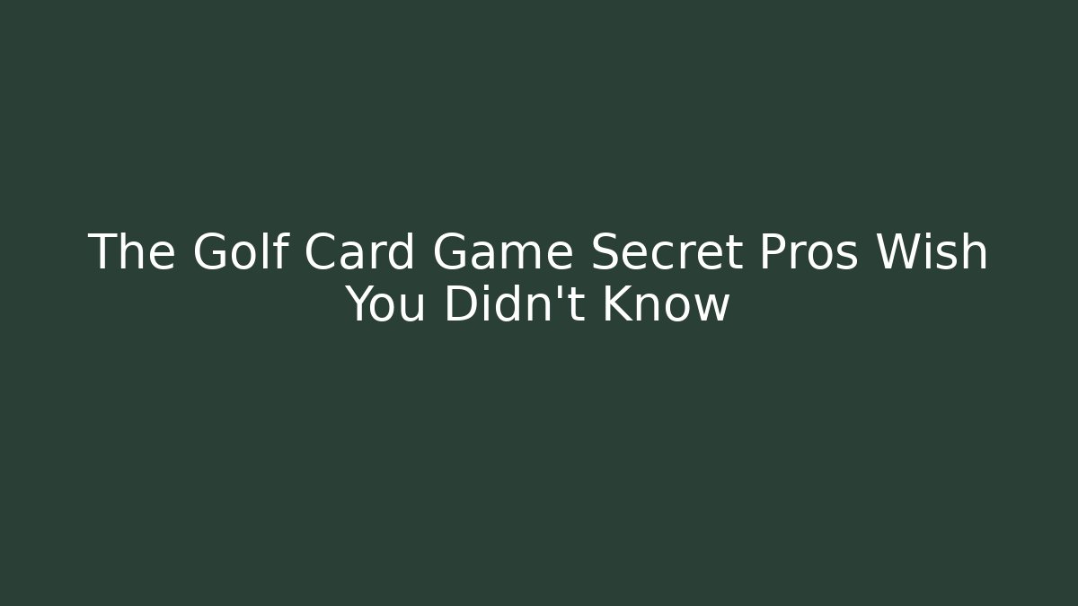 The Golf Card Game Secret Pros Wish You Didn’t Know