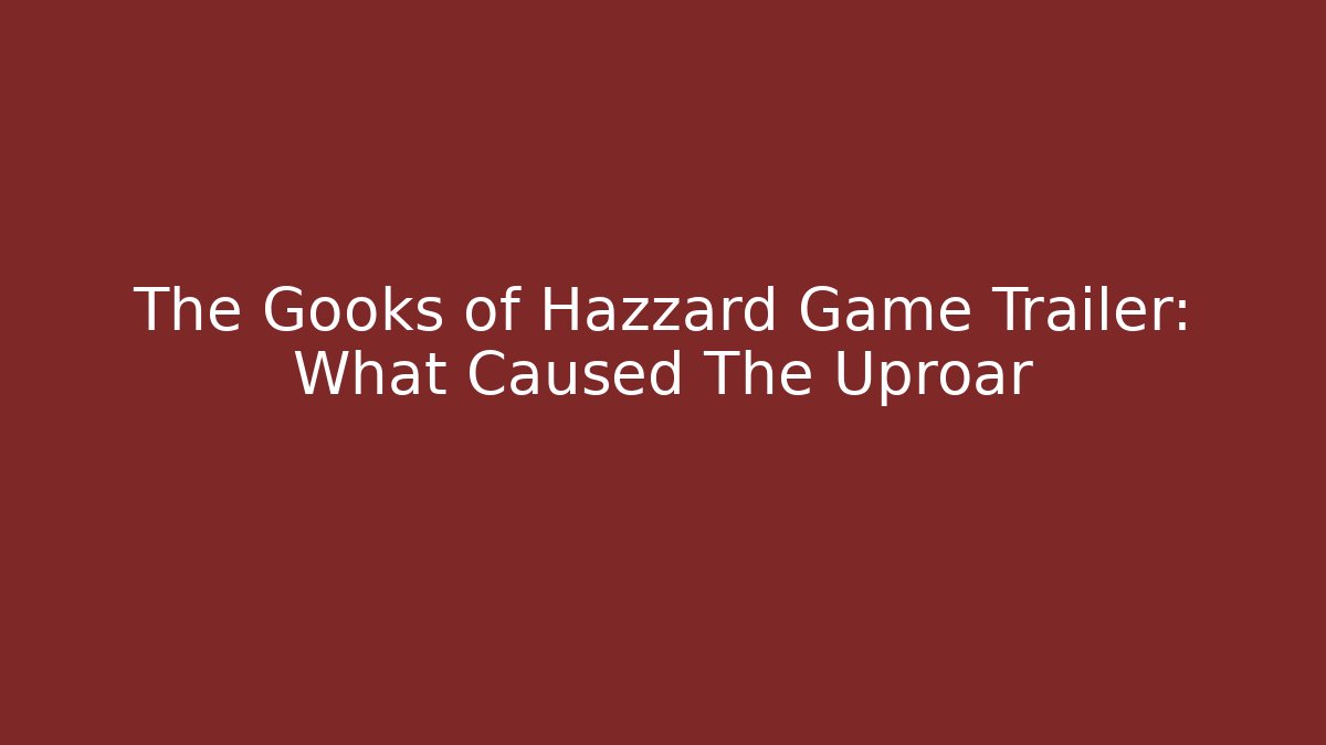 The Gooks of Hazzard Game Trailer: What Caused The Uproar