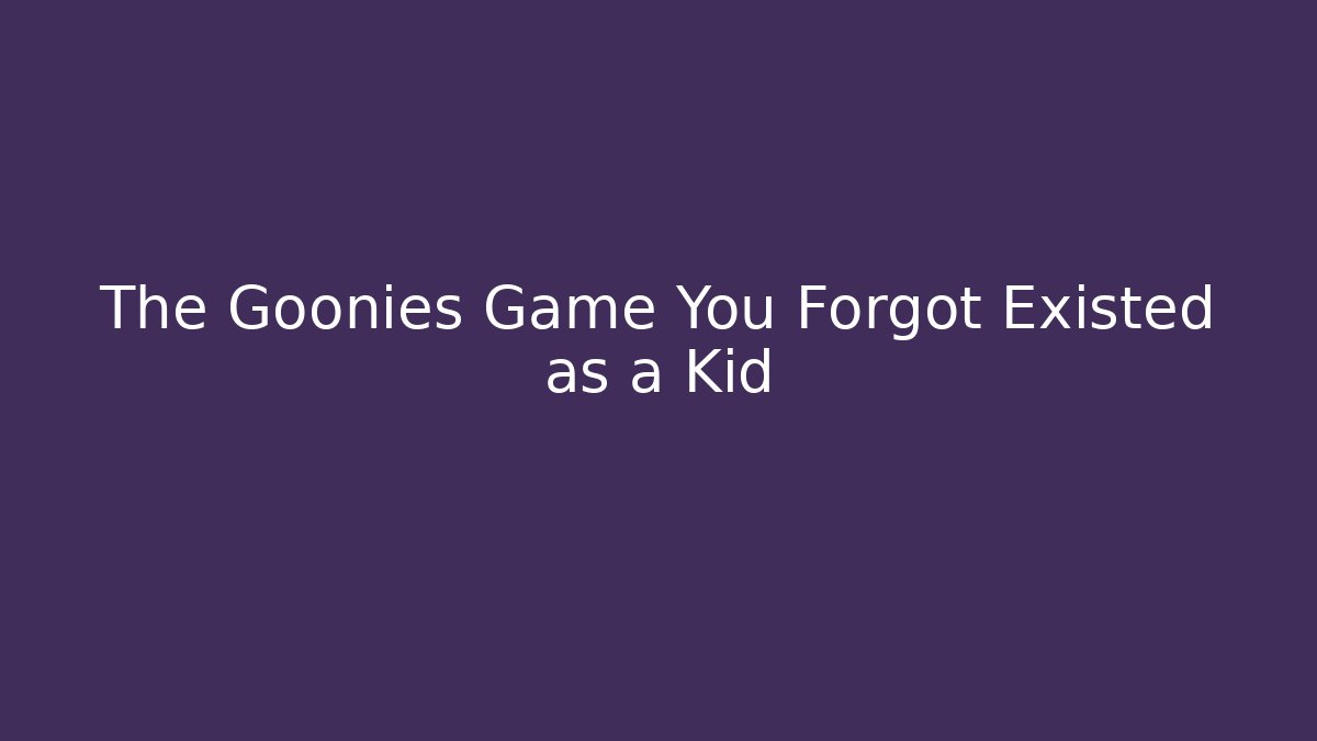 The Goonies Game You Forgot Existed as a Kid