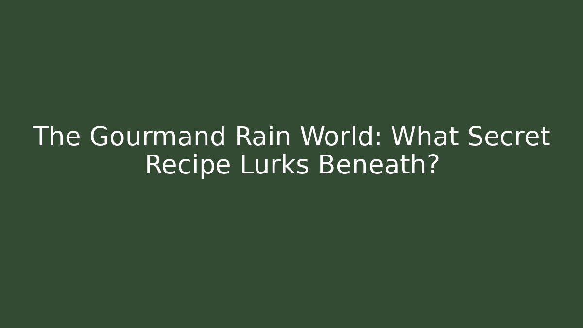 The Gourmand Rain World: What Secret Recipe Lurks Beneath?