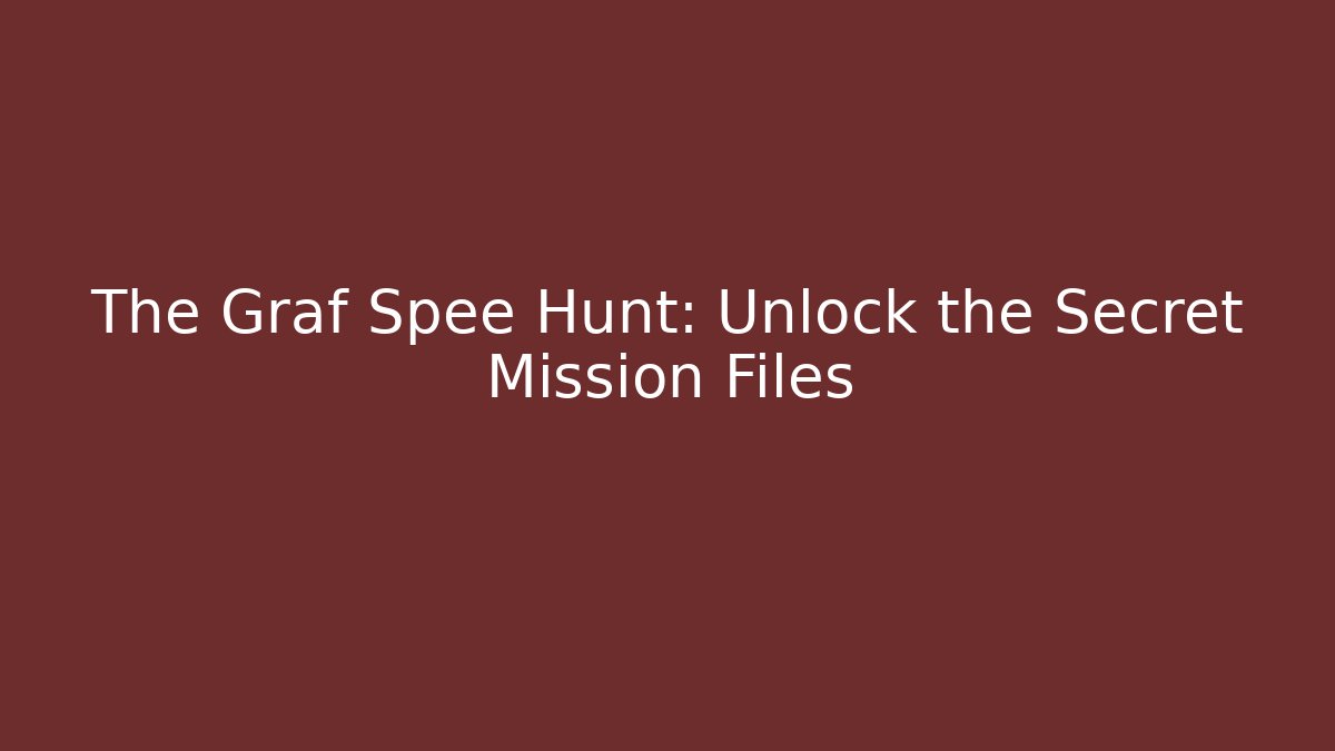 The Graf Spee Hunt: Unlock the Secret Mission Files