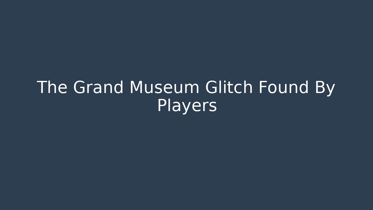 The Grand Museum Glitch Found By Players - Critter Realm