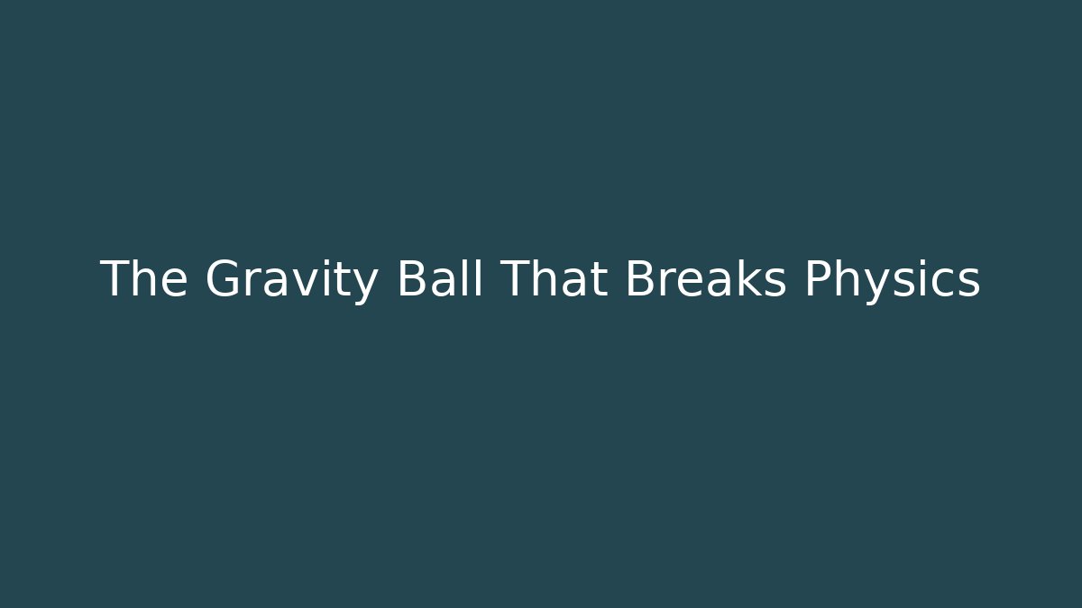 The Gravity Ball That Breaks Physics - Critter Realm