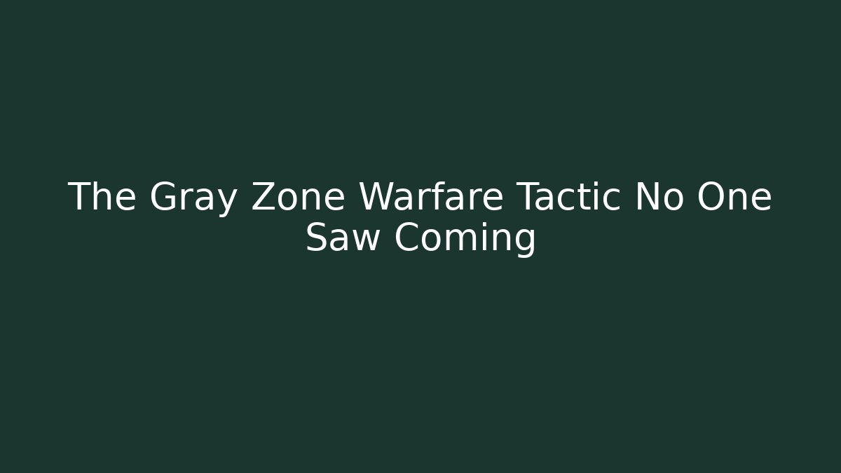 The Gray Zone Warfare Tactic No One Saw Coming - Critter Realm