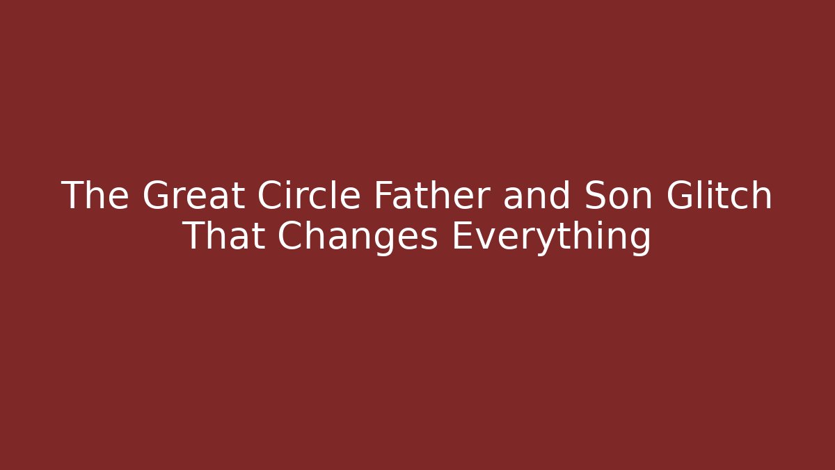 The Great Circle Father and Son Glitch That Changes Everything