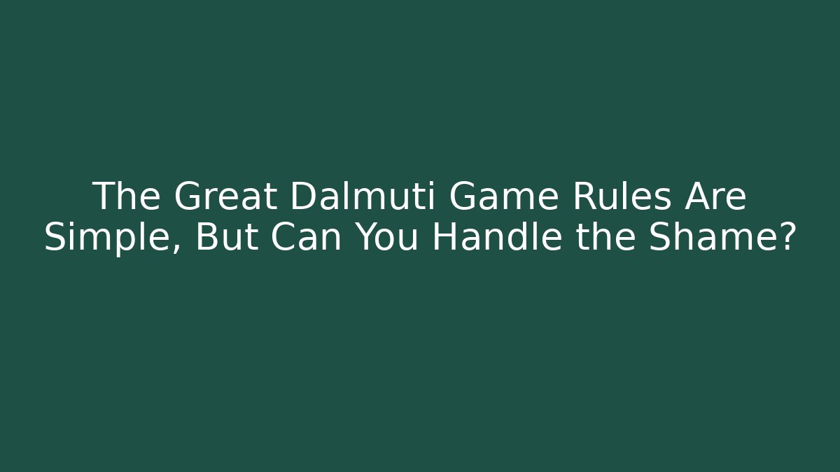 The Great Dalmuti Game Rules Are Simple, But Can You Handle the Shame?