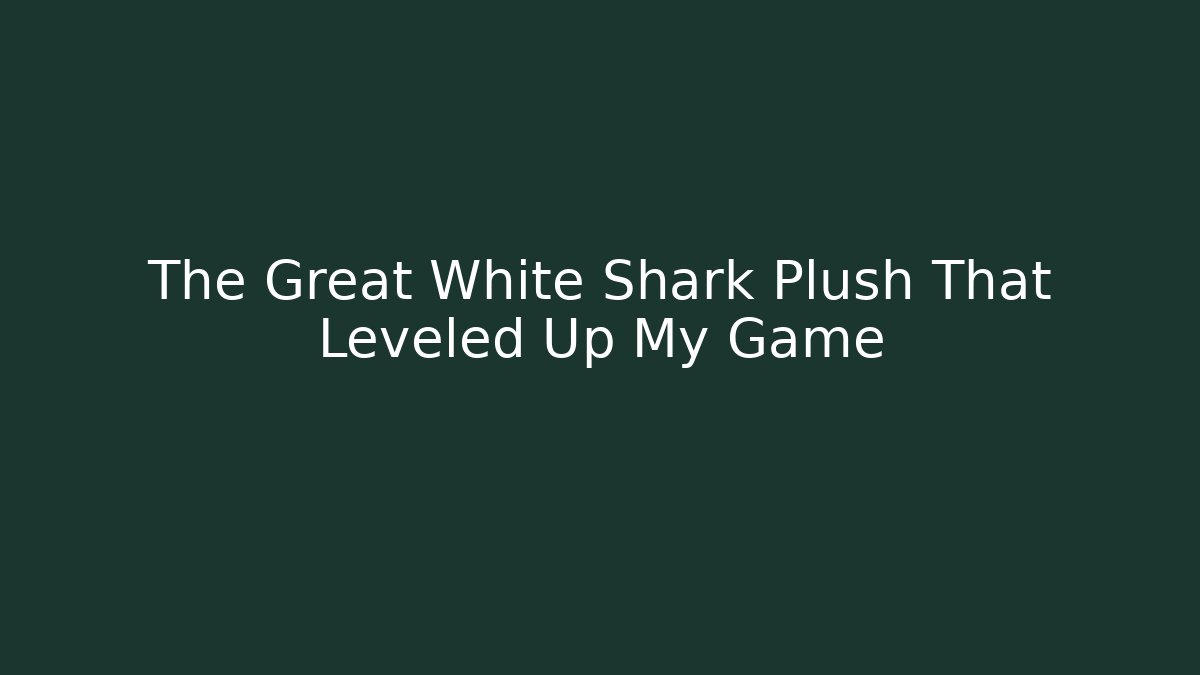 The Great White Shark Plush That Leveled Up My Game - Critter Realm