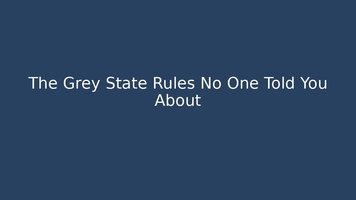 The Grey State Rules No One Told You About - Critter Realm