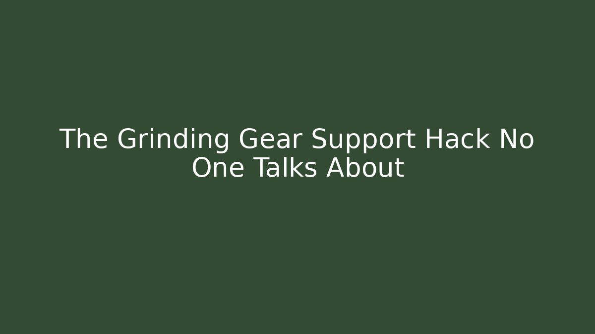 The Grinding Gear Support Hack No One Talks About - Critter Realm