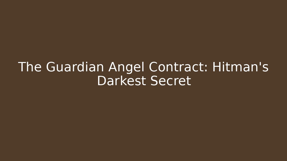 The Guardian Angel Contract: Hitman's Darkest Secret