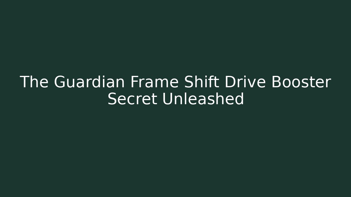 The Guardian Frame Shift Drive Booster Secret Unleashed