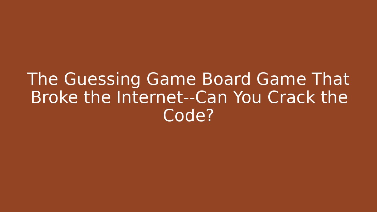 The Guessing Game Board Game That Broke the Internet—Can You Crack the Code?