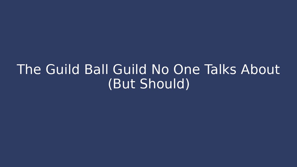 The Guild Ball Guild No One Talks About (But Should)