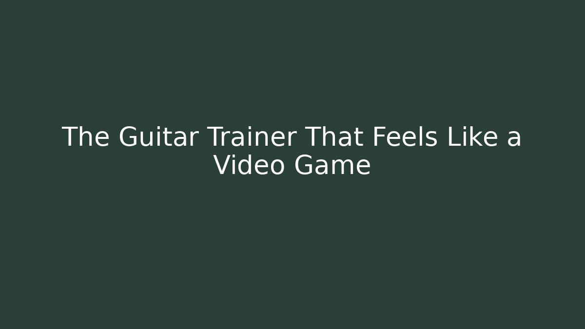 The Guitar Trainer That Feels Like a Video Game - Critter Realm