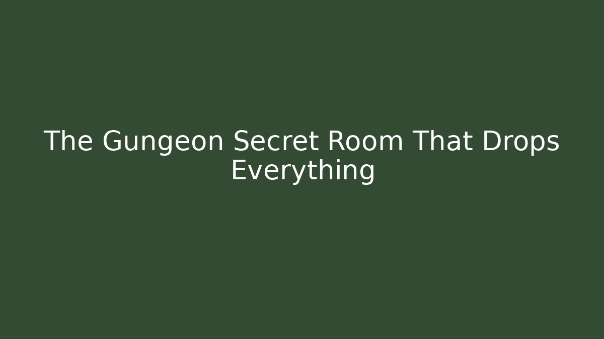The Gungeon Secret Room That Drops Everything