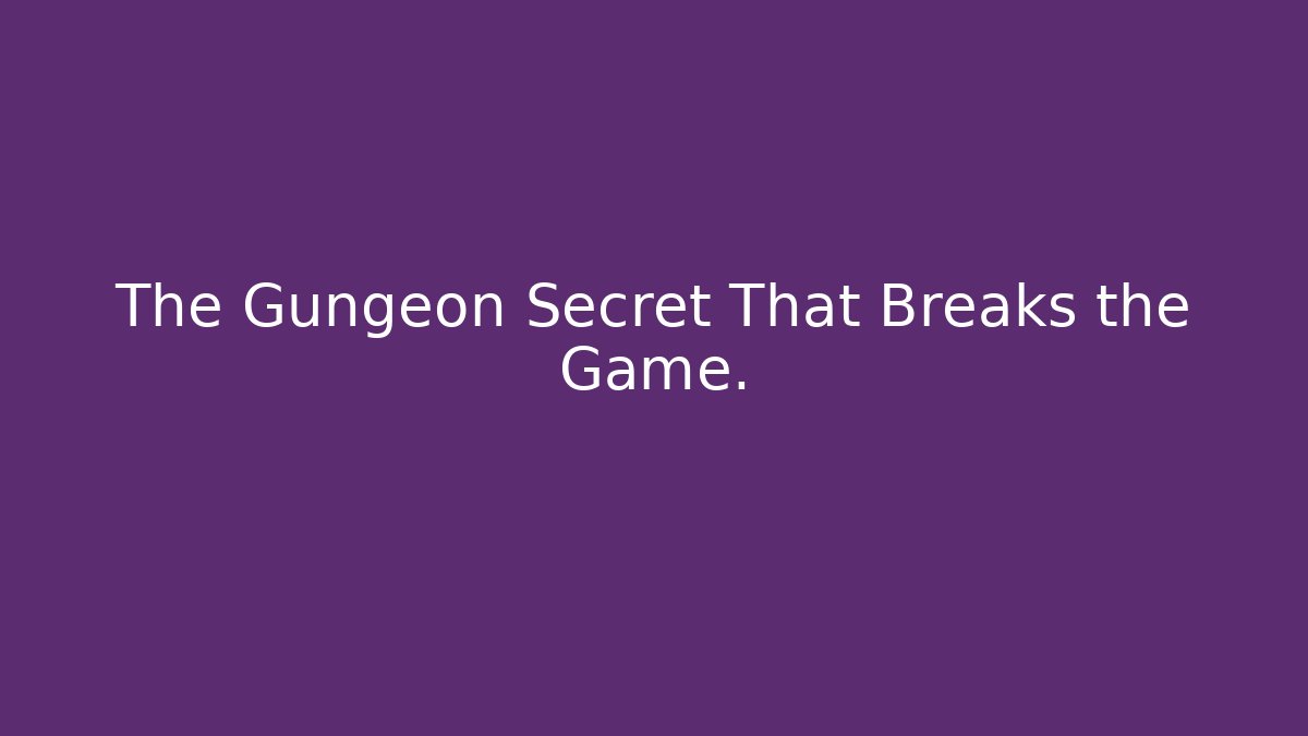 The Gungeon Secret That Breaks the Game. - Critter Realm