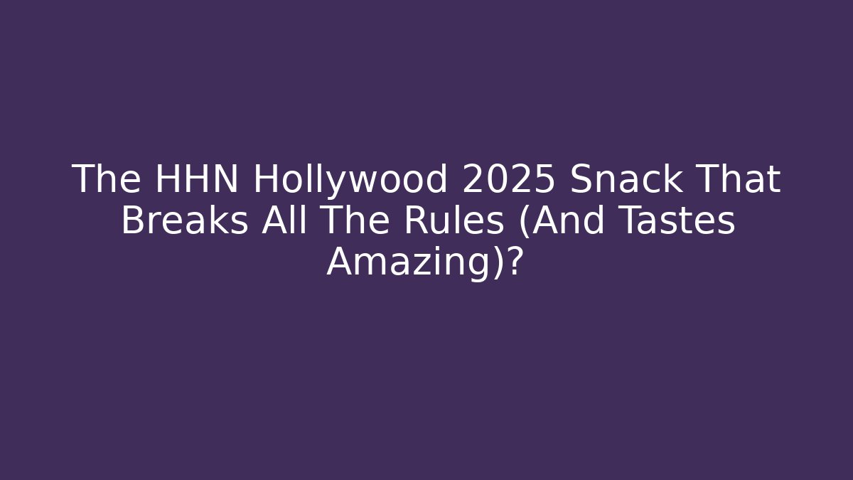 The HHN Hollywood 2025 Snack That Breaks All The Rules (And Tastes Amazing)?