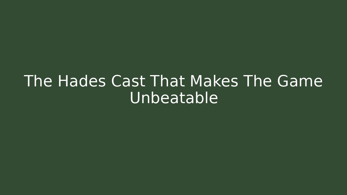The Hades Cast That Makes The Game Unbeatable