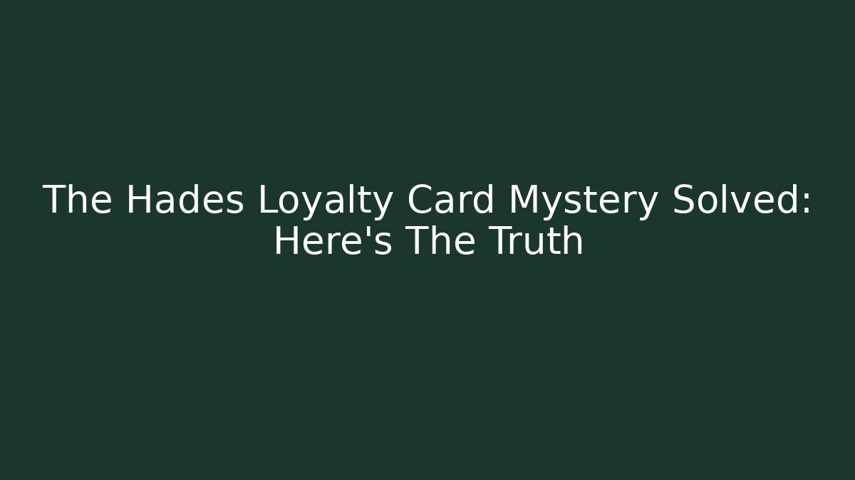 The Hades Loyalty Card Mystery Solved: Here's The Truth