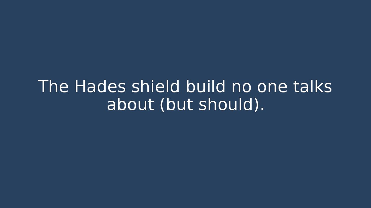 The Hades shield build no one talks about (but should).