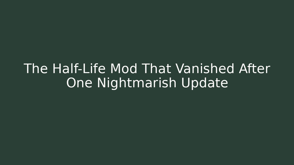 The Half-Life Mod That Vanished After One Nightmarish Update