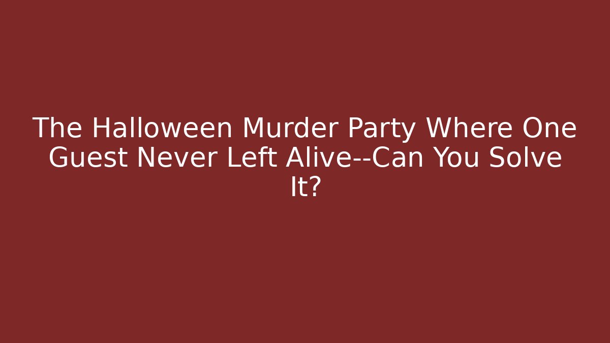 The Halloween Murder Party Where One Guest Never Left Alive—Can You Solve It? - Critter Realm
