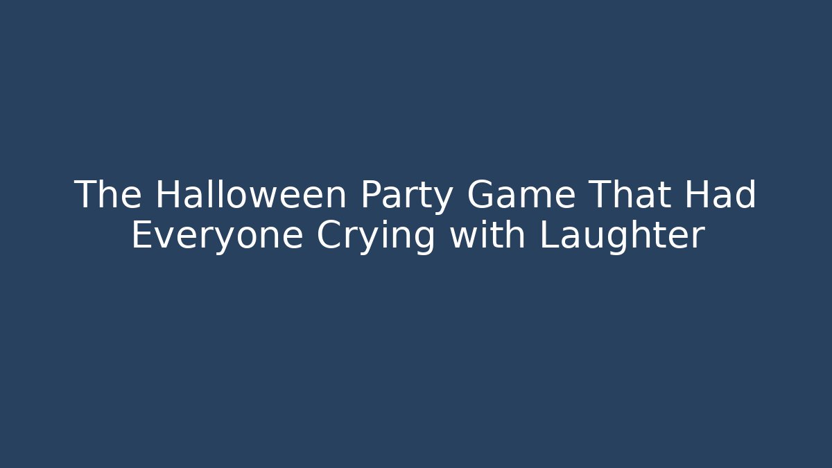 The Halloween Party Game That Had Everyone Crying with Laughter