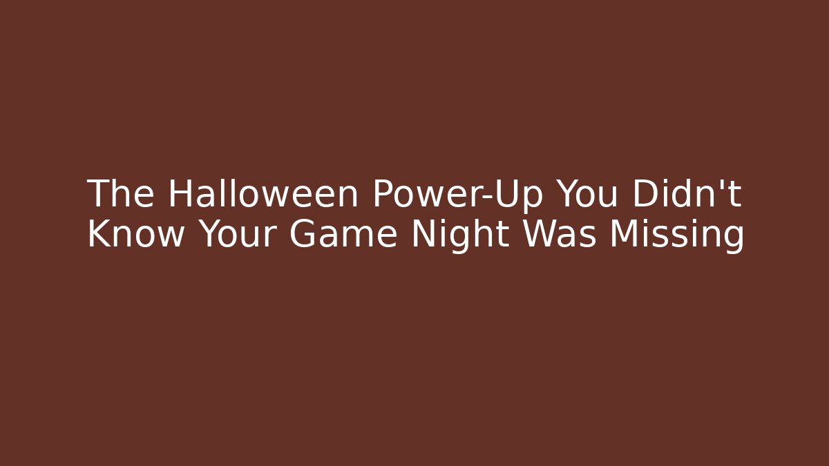 The Halloween Power-Up You Didn't Know Your Game Night Was Missing
