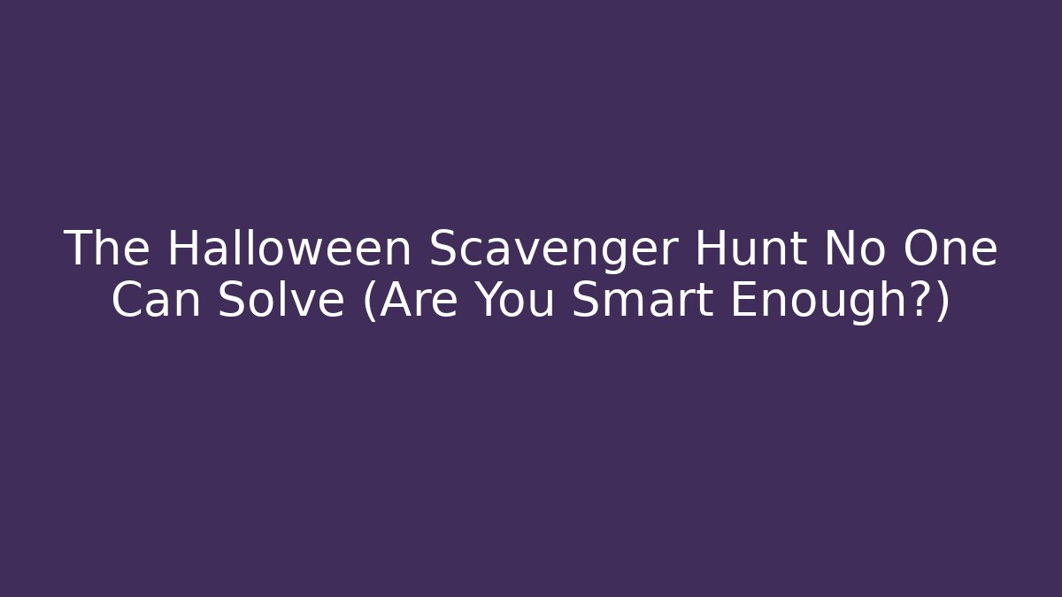 The Halloween Scavenger Hunt No One Can Solve (Are You Smart Enough?) - Critter Realm