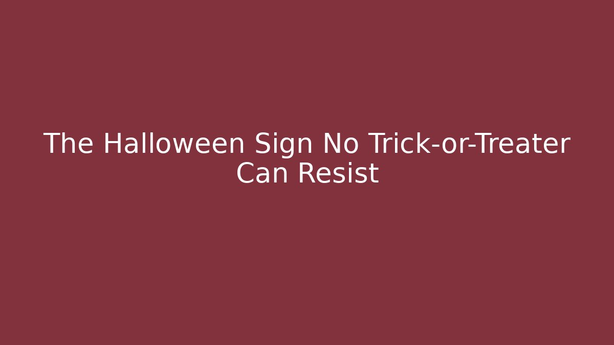 The Halloween Sign No Trick-or-Treater Can Resist