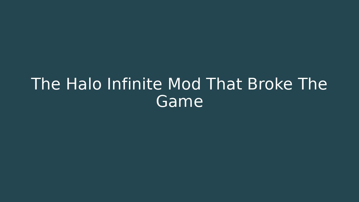 The Halo Infinite Mod That Broke The Game
