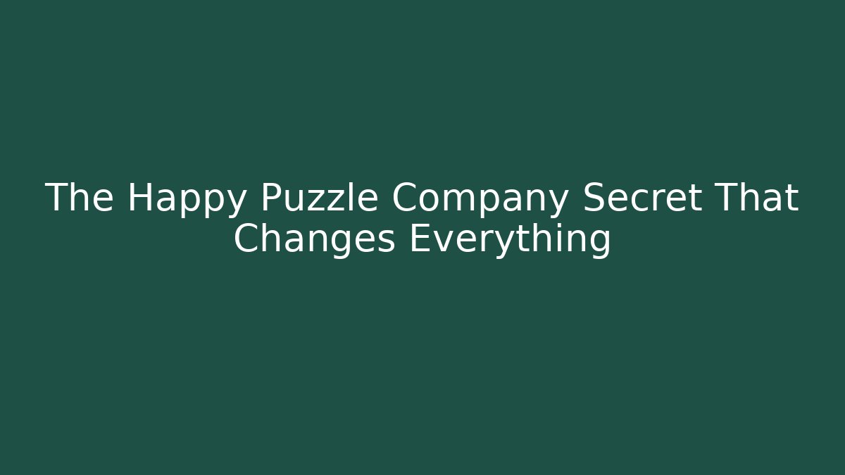 The Happy Puzzle Company Secret That Changes Everything
