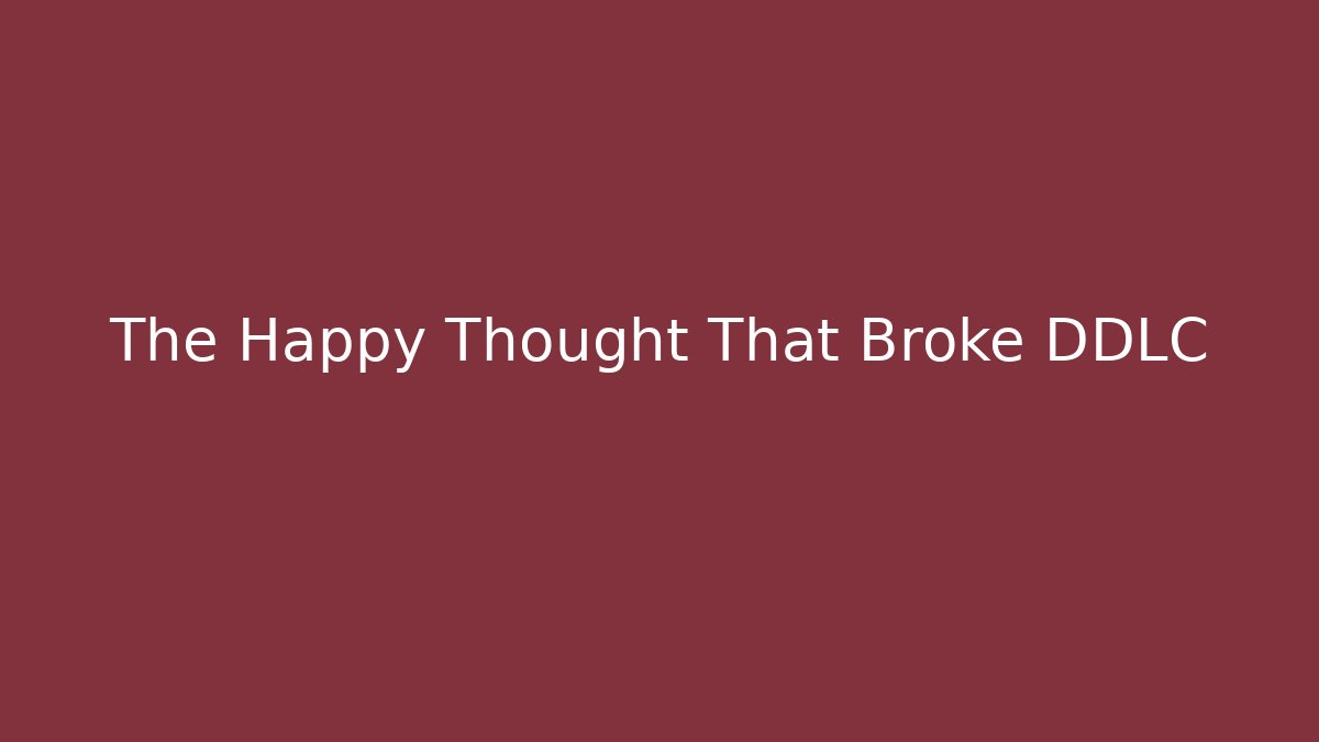 The Happy Thought That Broke DDLC