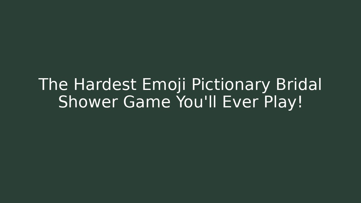 The Hardest Emoji Pictionary Bridal Shower Game You'll Ever Play!