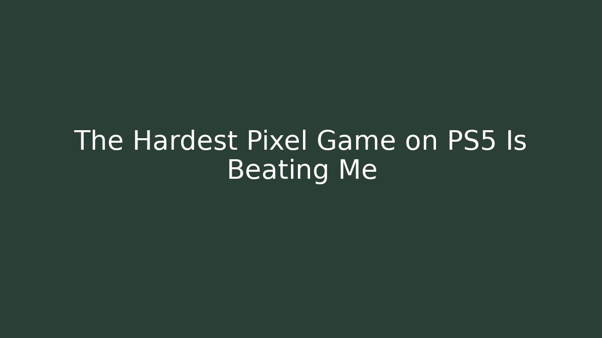 The Hardest Pixel Game on PS5 Is Beating Me
