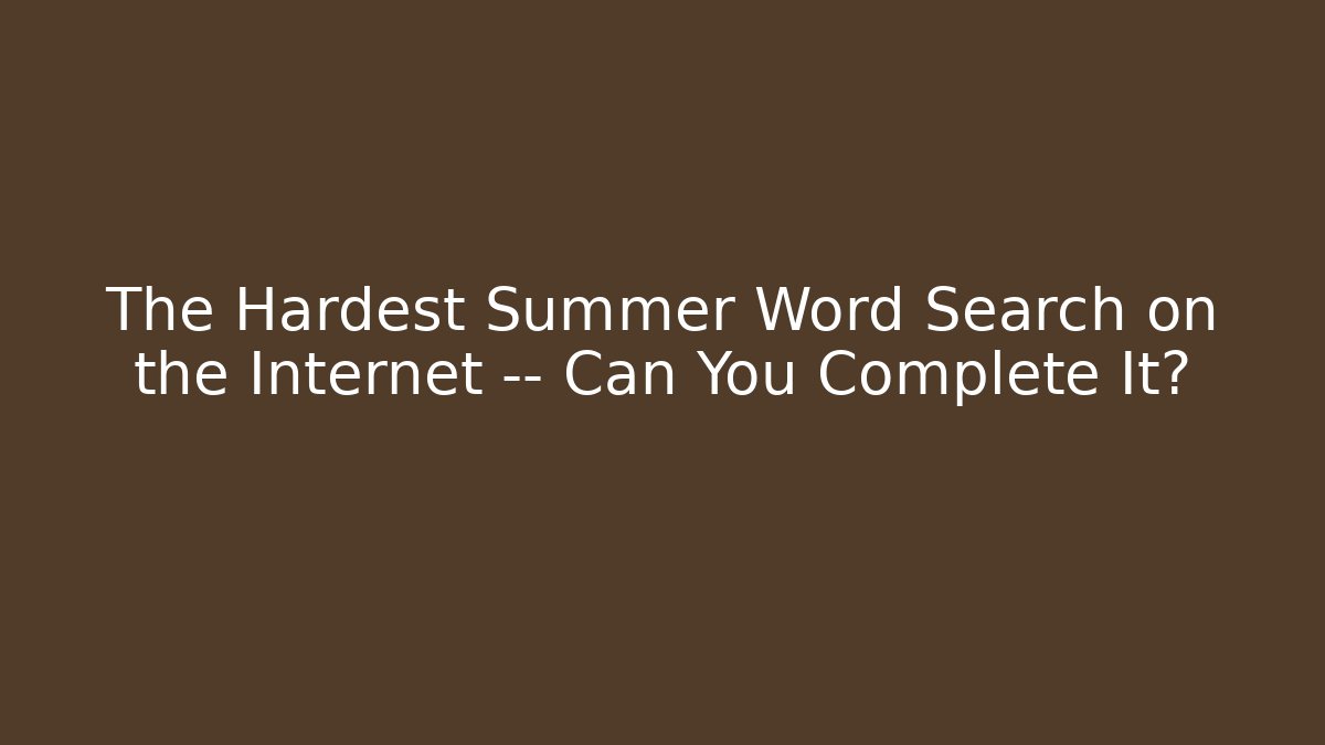 The Hardest Summer Word Search on the Internet — Can You Complete It?