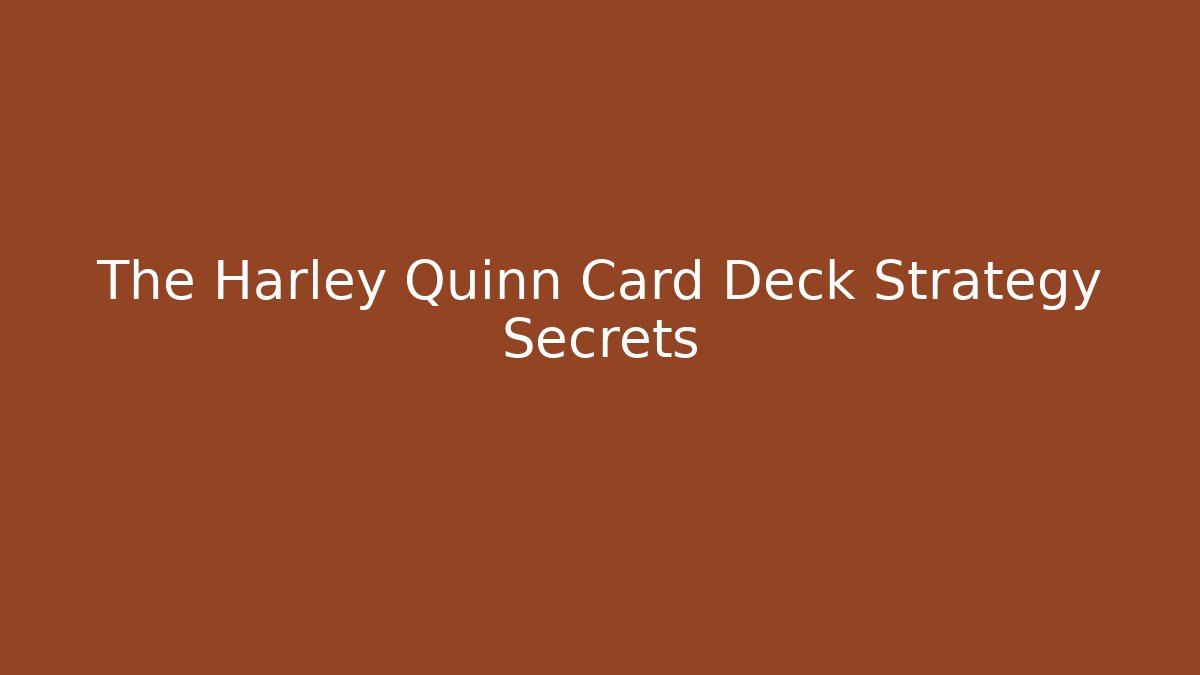 The Harley Quinn Card Deck Strategy Secrets - Critter Realm