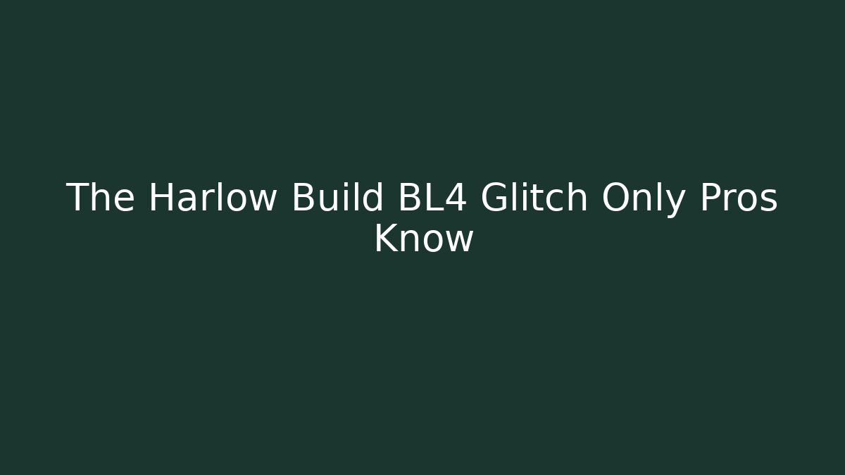 The Harlow Build BL4 Glitch Only Pros Know