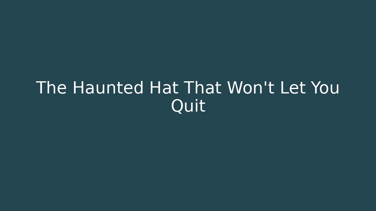 The Haunted Hat That Won't Let You Quit - Critter Realm