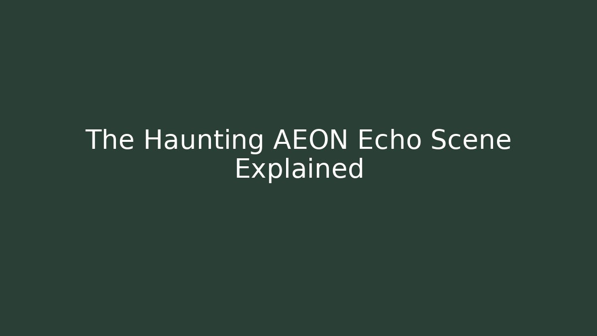 The Haunting AEON Echo Scene Explained - Critter Realm