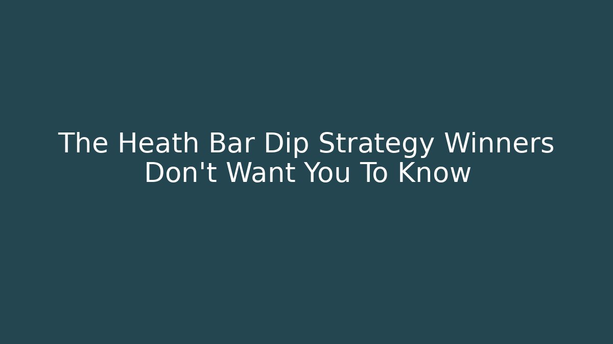The Heath Bar Dip Strategy Winners Don’t Want You To Know