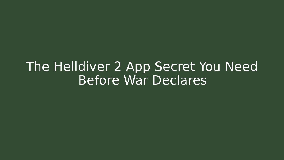 The Helldiver 2 App Secret You Need Before War Declares - Critter Realm