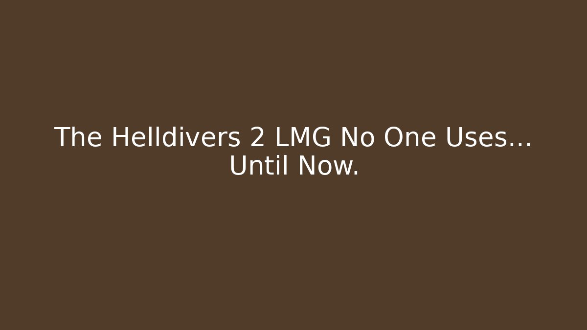 The Helldivers 2 LMG No One Uses… Until Now.