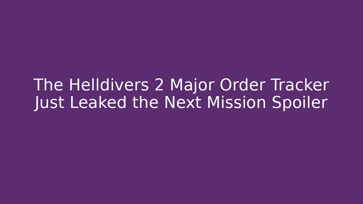 The Helldivers 2 Major Order Tracker Just Leaked the Next Mission Spoiler