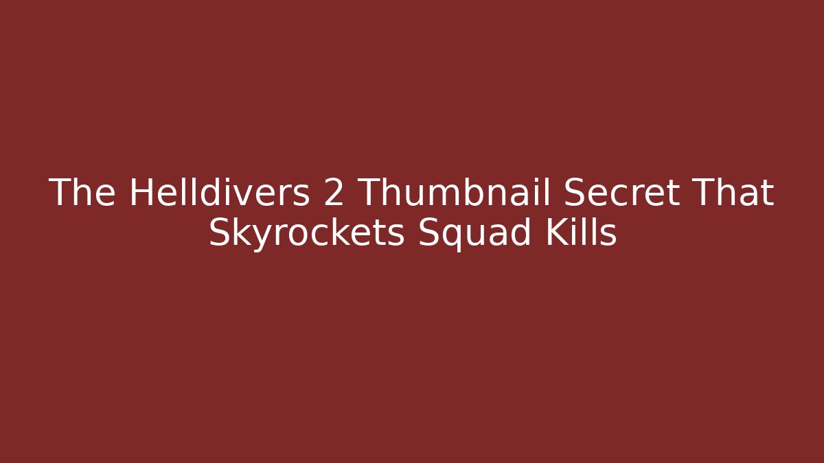 The Helldivers 2 Thumbnail Secret That Skyrockets Squad Kills