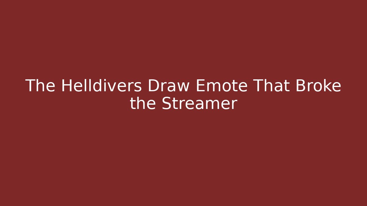 The Helldivers Draw Emote That Broke the Streamer