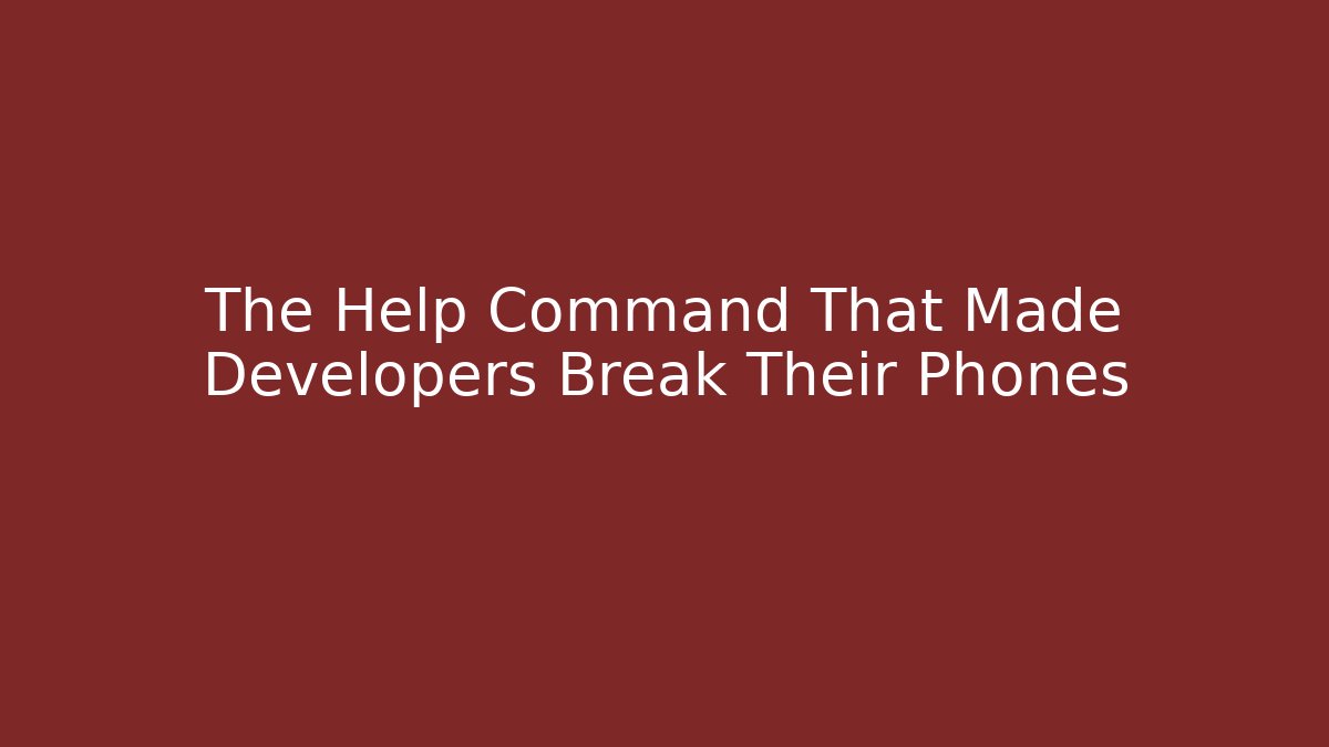 The Help Command That Made Developers Break Their Phones - Critter Realm