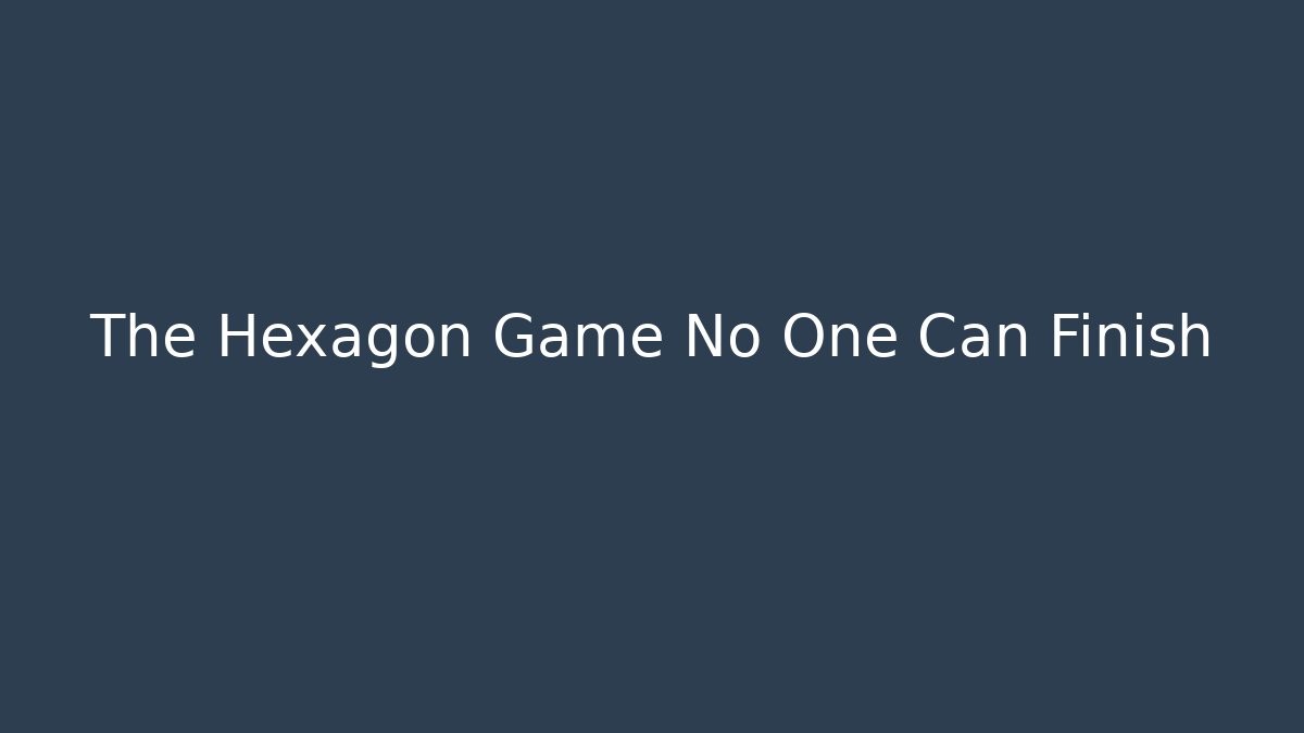 The Hexagon Game No One Can Finish