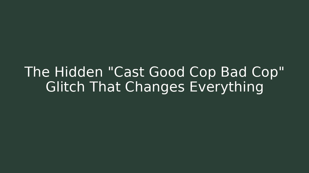 The Hidden "Cast Good Cop Bad Cop" Glitch That Changes Everything - Critter Realm